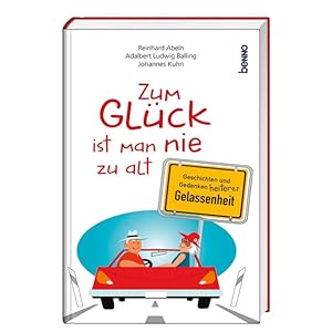 Seller image for Zum Glck ist man nie zu alt Geschichten und Gedanken heiterer Gelassenheit for sale by Buchhandlung Bcken
