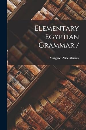 Bild des Verkufers fr Elementary Egyptian Grammar / zum Verkauf von moluna
