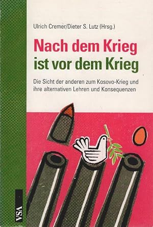 Seller image for Nach dem Krieg ist vor dem Krieg. Die Sicht der anderen zum Kosovo- Krieg und ihre alternativen Lehren und Konsquenzen. for sale by Schrmann und Kiewning GbR