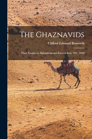 Bild des Verkufers fr The Ghaznavids: Their Empire in Afghanistan and Eastern Iran, 994: 1040 zum Verkauf von moluna