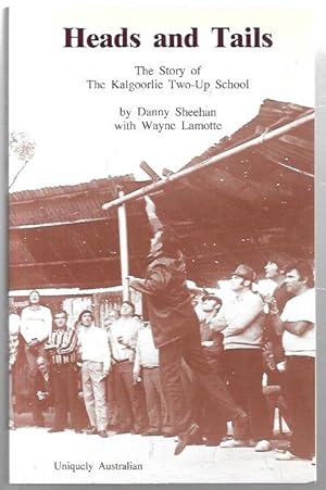 Seller image for Head and Tails : The Story of The Kalgoorlie Two-Up School. for sale by City Basement Books