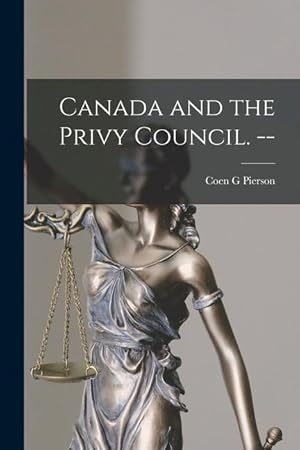 Seller image for Canada and the Privy Council. -- for sale by moluna