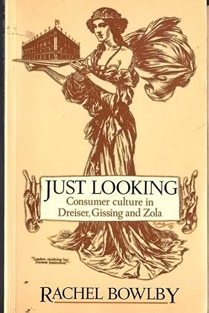 Seller image for JUST LOOKING. Consumer culture in Dreiser, Gissing and Zola for sale by Mr.G.D.Price