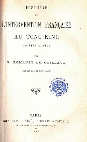 Seller image for HISTOIRE DE L'INTERVENTION FRANCAISE AU TONG-KING DE 1872-1874: HISTORY OF THE F for sale by RARE ORIENTAL BOOK CO., ABAA, ILAB