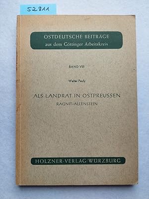 Bild des Verkufers fr Als Landrat in Ostpreuen. Ragnit-Allenstein (= Ostdeutsche Beitrge aus dem Gttinger Arbeitskreis, Band VIII) zum Verkauf von Versandantiquariat Claudia Graf