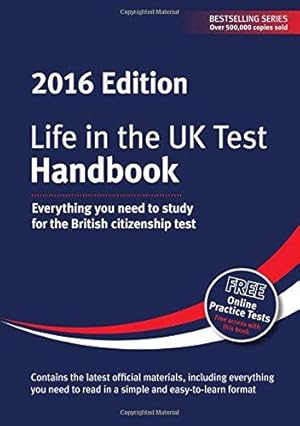 Seller image for Life in the UK Test: Handbook 2016: Everything you need to study for the British citizenship test for sale by WeBuyBooks