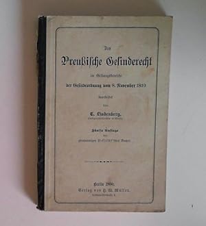 Das preussische Gesinderecht im Geltungsbereiche der Gesindeordnung vom 8. November 1810 bearbeit...