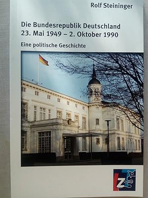 Bild des Verkufers fr Die Bundesrepublik Deutschland 23. Mai 1949 - 2. Oktober 1990 - Eine politische Geschichte zum Verkauf von Versandantiquariat Jena