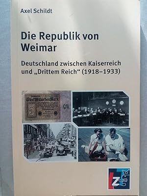Imagen del vendedor de Die Republik von Weimar - Deutschland zwischen Kaiserreich und " Drittem Reich" (1918-1933) a la venta por Versandantiquariat Jena