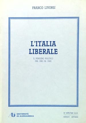 Bild des Verkufers fr L'Italia liberale. Il pensiero politico dal 1861 al 1920 zum Verkauf von Librodifaccia
