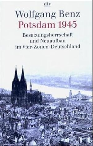 Bild des Verkufers fr Potsdam 1945: Besatzungsherrschaft und Neuaufbau im Vier-Zonen-Deutschland zum Verkauf von Versandantiquariat Felix Mcke