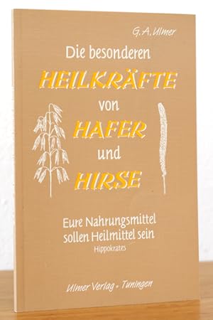 Bild des Verkufers fr Die besonderen Heilwirkungen von Hafer und Hirse. zum Verkauf von AMSELBEIN - Antiquariat und Neubuch