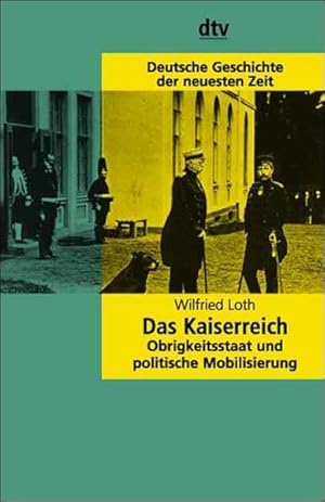 Bild des Verkufers fr Das Kaiserreich: Obrigkeitsstaat und politische Mobilisierung zum Verkauf von Versandantiquariat Felix Mcke