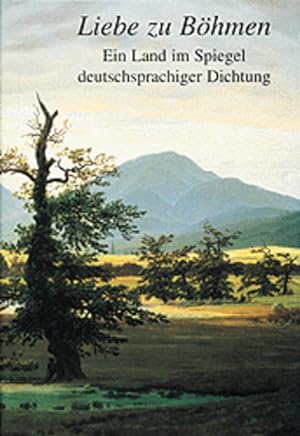Seller image for Liebe zu Bhmen - Ein Land im Spiegel deutschsprachiger Dichtung for sale by Versandantiquariat Felix Mcke
