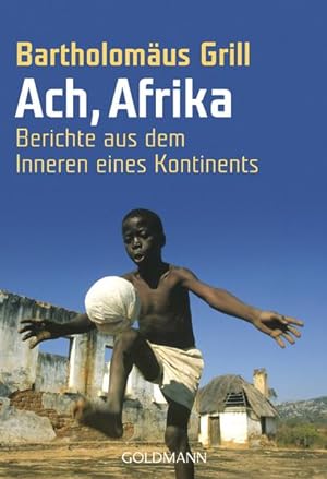 Bild des Verkufers fr Ach, Afrika: Berichte aus dem Inneren eines Kontinents zum Verkauf von Versandantiquariat Felix Mcke
