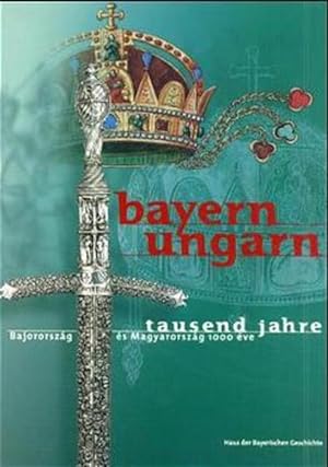 Image du vendeur pour Bayern - Ungarn, Tausend Jahre; Bajororszag es Magyarorszag 1000 eve mis en vente par Versandantiquariat Felix Mcke