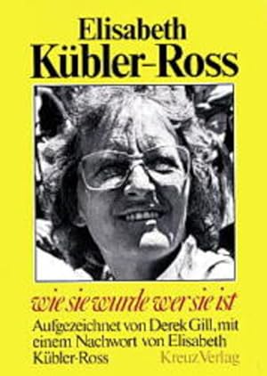 Seller image for Elisabeth Kbler-Ross. Wie sie wurde wer sie ist for sale by Versandantiquariat Felix Mcke