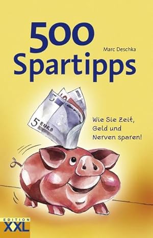 Seller image for 500 Spartipps: Wie Sie Zeit, Geld und Nerven sparen for sale by Versandantiquariat Felix Mcke