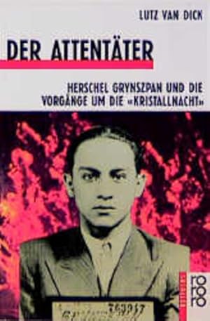 Imagen del vendedor de Der Attentter. Herschel Grynszpan und die Vorgnge um die Kristallnacht a la venta por Versandantiquariat Felix Mcke