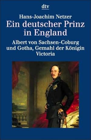 Seller image for Ein deutscher Prinz in England: Albert von Sachsen-Coburg und Gotha, ? Gemahl der Knigin Victoria for sale by Versandantiquariat Felix Mcke