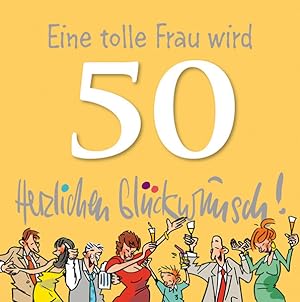 Seller image for Eine tolle Frau wird 50 Herzlichen Glckwunsch! for sale by Versandantiquariat Felix Mcke