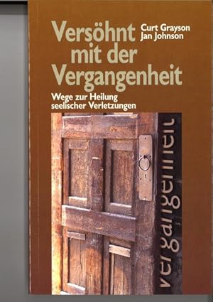 Image du vendeur pour Vershnt mit der Vergangenheit: Wege zur Heilung seelischer Verletzungen mis en vente par Versandantiquariat Felix Mcke