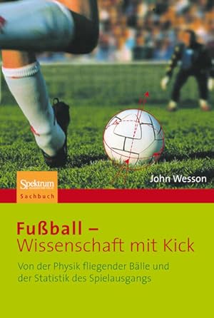 Immagine del venditore per Fuball - Wissenschaft mit Kick: Von der Physik fliegender Blle und der Statistik des Spielausgangs (German Edition) venduto da Versandantiquariat Felix Mcke