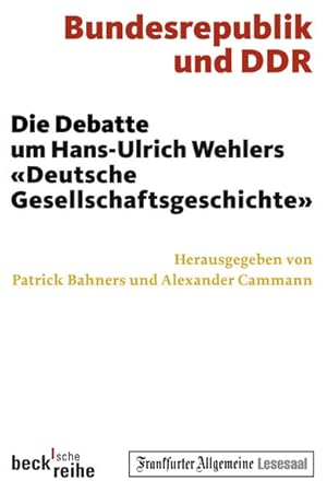 Bild des Verkufers fr Bundesrepublik und DDR: Die Debatte um Hans-Ulrich Wehlers 'Deutsche Gesellschaftsgeschichte' zum Verkauf von Versandantiquariat Felix Mcke