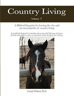 Bild des Verkufers fr Country Living: A Bible-based Blueprint for Leaving the City and an Encyclopedia of Country Living zum Verkauf von moluna