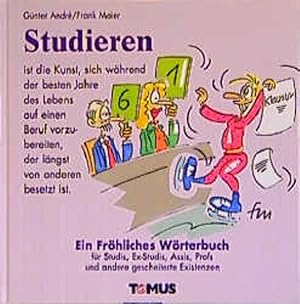 Immagine del venditore per Studieren: Ein frhliches Wrterbuch fr Studis, Ex-Studis, Assis, Profs und andere gescheiterte Existenzen venduto da Versandantiquariat Felix Mcke