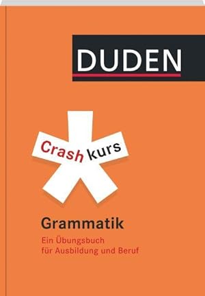 Bild des Verkufers fr Duden - Crashkurs Grammatik: Ein bungsbuch fr Ausbildung und Beruf zum Verkauf von Versandantiquariat Felix Mcke