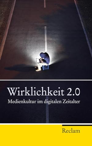 Seller image for Wirklichkeit 2.0: Medienkultur im digitalen Zeitalter (Reclam Taschenbuch) for sale by Versandantiquariat Felix Mcke