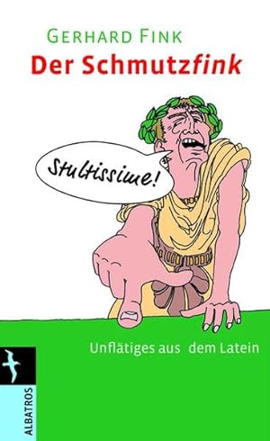 Seller image for Der kleine Schmutzfink: Unfltiges aus dem Latein for sale by Versandantiquariat Felix Mcke