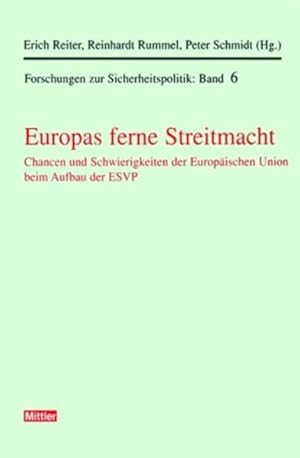 Seller image for Europas ferne Streitmacht: Chancen und Schwierigkeiten der Europischen Union beim Aufbau der ESVP. Forschungen zur Sicherheitspolitik. Band 6 for sale by Versandantiquariat Felix Mcke