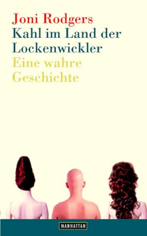 Seller image for Kahl im Land der Lockenwickler: Eine wahre Geschichte for sale by Versandantiquariat Felix Mcke