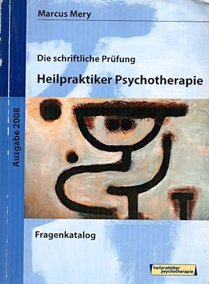 Die schriftliche Prüfung: Heilpraktiker Psychotherapie. Fragenkatolog.
