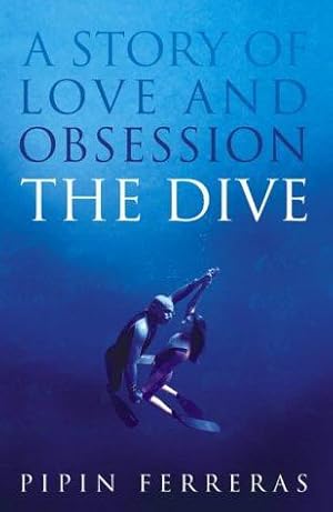 Bild des Verkufers fr The Dive: A Story of Love and Obsession zum Verkauf von WeBuyBooks
