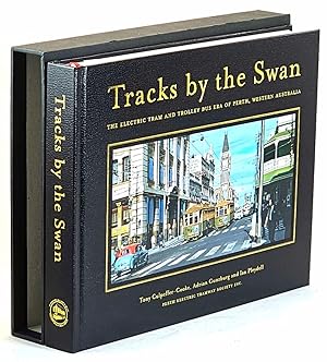 Bild des Verkufers fr Tracks by the Swan : the Electric Tram and Trolley Bus Era in Perth, Western Australia [Limited Edition] zum Verkauf von Muir Books [Robert Muir Old & Rare Books]