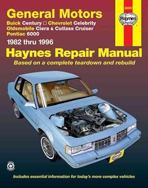 Seller image for General Motors : Buick Century, Chevrolet Celebrity, Oldsmobile Ciera, Cutlass Cruiser, Pontiac 6000 : 1982 Through 1996 for sale by GreatBookPrices