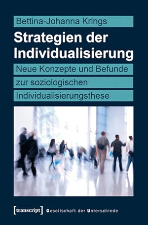 Strategien der Individualisierung Neue Konzepte und Befunde zur soziologischen Individualisierung...