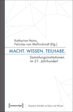 Bild des Verkufers fr Macht. Wissen. Teilhabe. Sammlungsinstitutionen im 21. Jahrhundert zum Verkauf von Bunt Buchhandlung GmbH