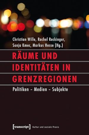 Bild des Verkufers fr Rume und Identitten in Grenzregionen Politiken - Medien - Subjekte zum Verkauf von Bunt Buchhandlung GmbH