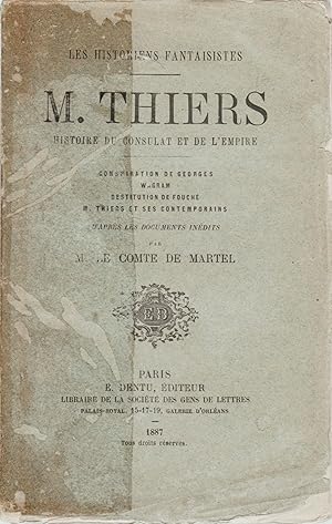 Les historiens fantaisistes. M. Thiers. Histoire du Consulat et de l'Empire.