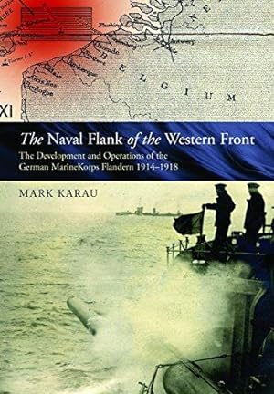 Seller image for The Maritime Flank of the Western Front: The Development and Operations of the German Marinekorps Flandern 1914-1918 for sale by WeBuyBooks