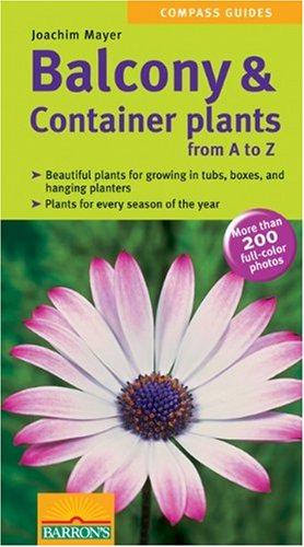 Bild des Verkufers fr Balcony and Container Plants from A to Z (Compass Guide) zum Verkauf von WeBuyBooks