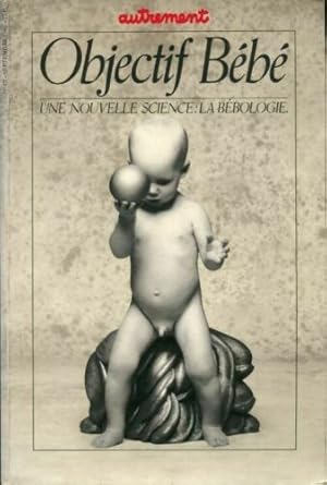 Seller image for Objectif bb. Une nouvelle science : la bbologie for sale by Dmons et Merveilles