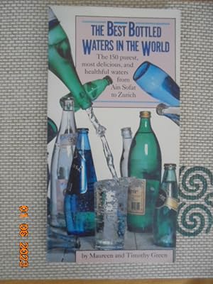 Seller image for Best Bottled Waters in the World : The 150 purest, most delicious, and healthful waters from Ain Sogat to Zurich for sale by Les Livres des Limbes
