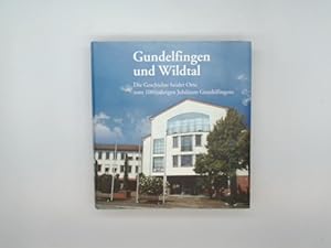 Gundelfingen und Wildtal. Die Geschichte zweier Orte im Breisgau (Zum 1000jährigen Jubiläum Gunde...