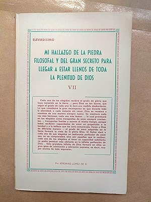 Seller image for MI HALLAZGO DE LA PIEDRA FILOSOFALY DEL GRAN SECRETO PARA LLEGAR A ESTARLLENOS DE TODA LA PLENITUD DE DIOS VII. for sale by LIBRERIA ANTICUARIA LUCES DE BOHEMIA