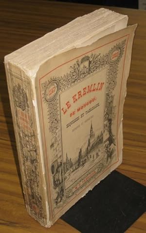 Le Kremlin de Moscou, esquisses et tableaux. autrefois et aujourd'hui.